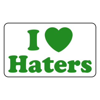 I Love Haters Sticker (Green)
